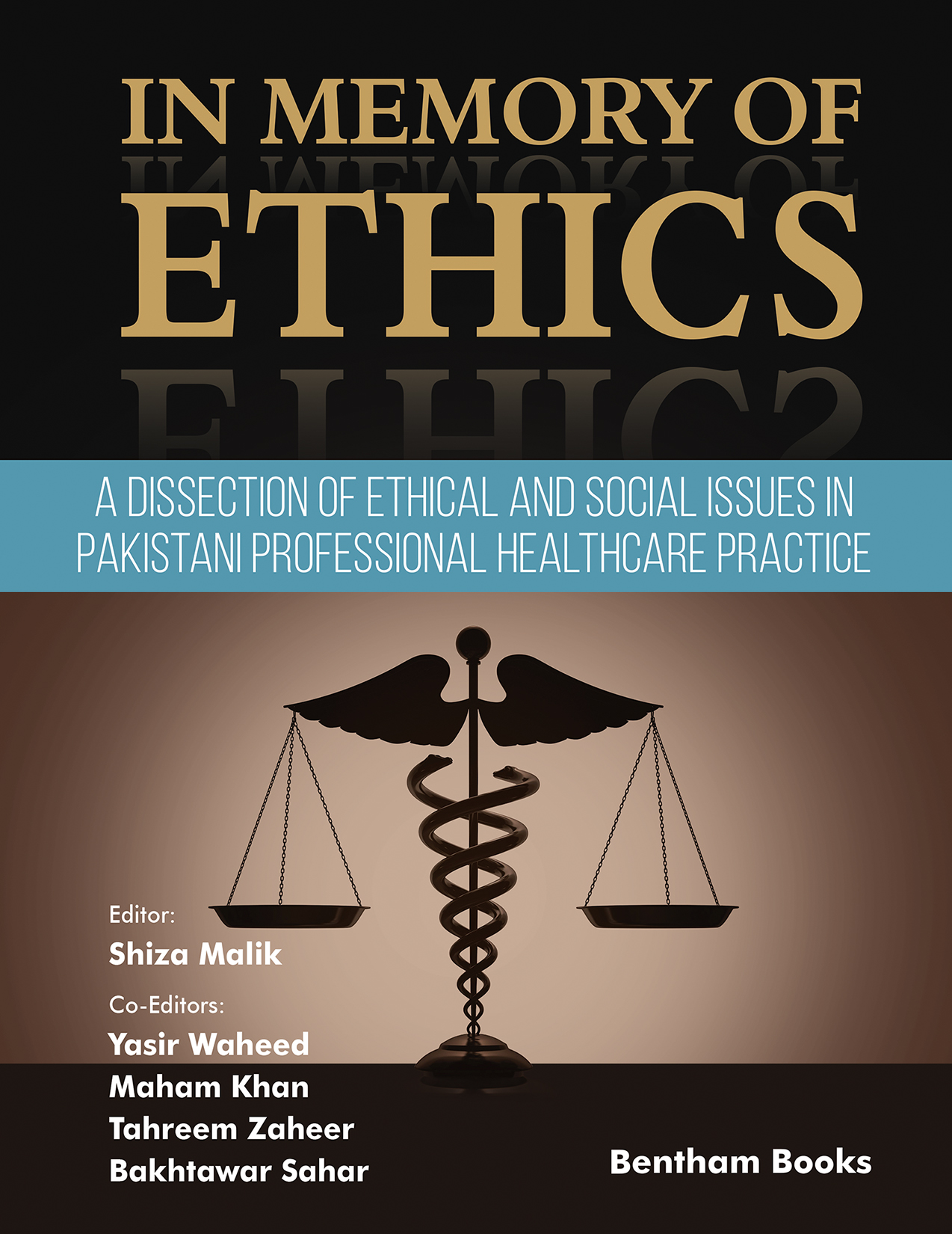 In Memory of Ethics: A Dissection of Ethical and Social Issues in Pakistani Professional Healthcare Practice