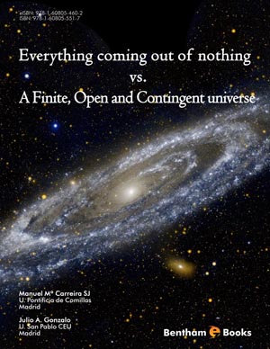 Everything Coming Out of Nothing vs. A Finite, Open and Contingent Universe