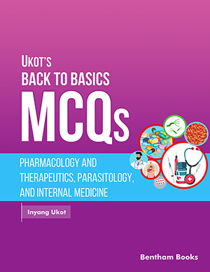 Ukot’s Back to Basics MCQs: Pharmacology and Therapeutics, Parasitology, and Internal Medicine