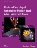 Physics and Technology of Semiconductor Thin Film-Based Active Elements and Devices