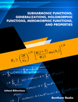 Subharmonic Functions, Generalizations, Holomorphic Functions, Meromorphic Functions, and Properties