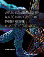 .Applied Biomathematics for Nucleic Acid Chemistry and Protein Folding: Quantitative Simulations.