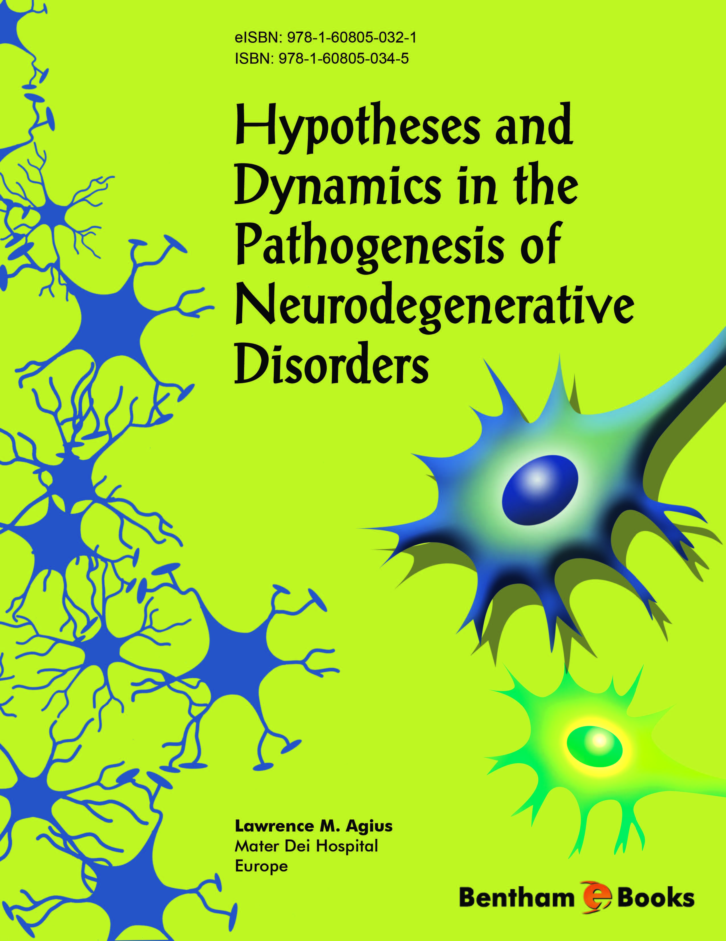 Hypotheses and Dynamics in the Pathogenesis of Neurodegenerative Disorders