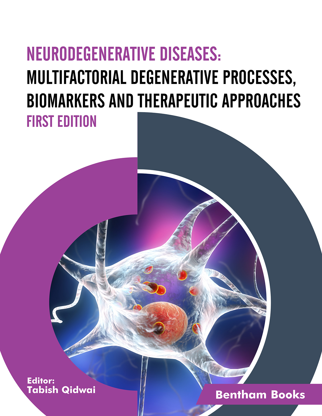 Neurodegenerative Diseases: Multifactorial Degenerative Processes, Biomarkers and Therapeutic Approaches