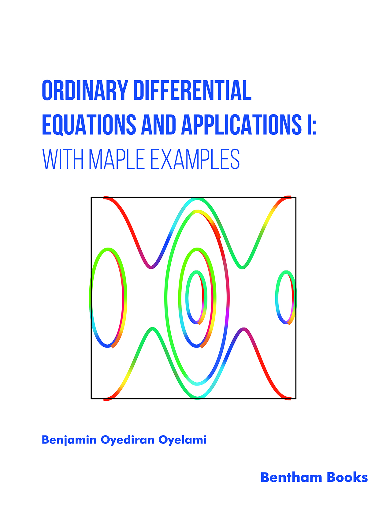 Ordinary Differential Equations and Applications I: with Maple Examples