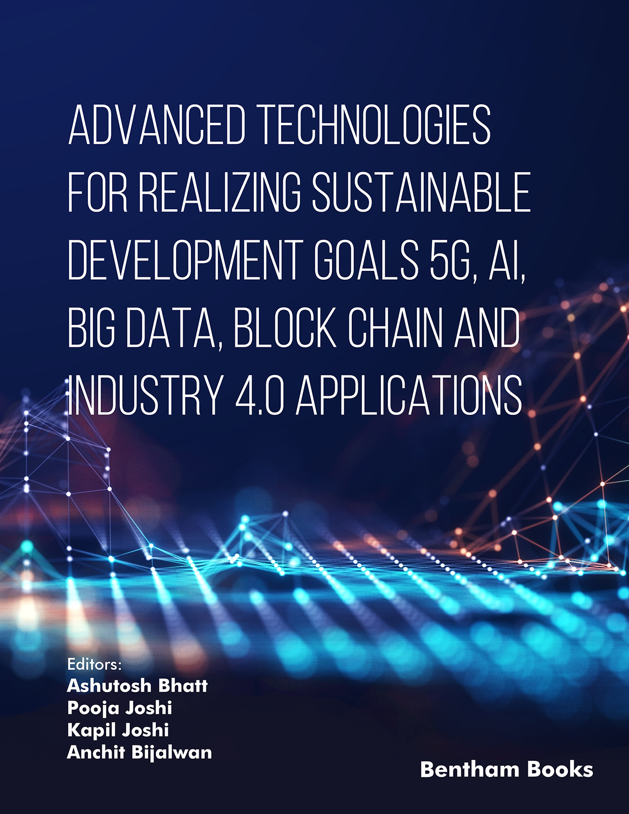 Advanced Technologies for Realizing Sustainable Development Goals: 5G, AI, Big Data, Blockchain, and Industry 4.0 Applications