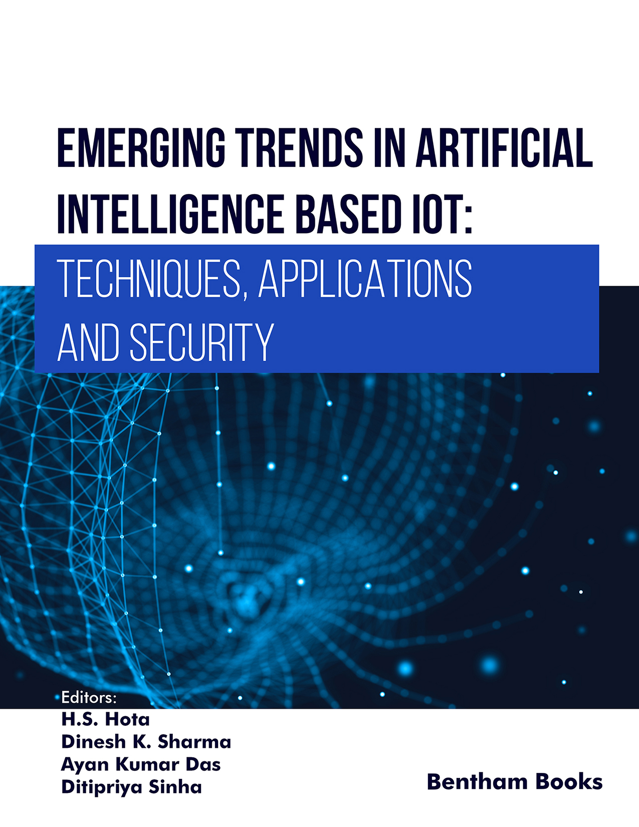 Emerging Trends in Artificial Intelligence Based IoT: Techniques, Applications and Security Emerging Trends in Artificial Intelligence Based IoT: Techniques, Applications and Security