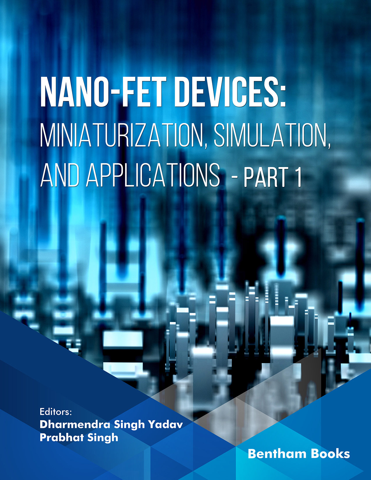 Nano-FET Devices: Miniaturization, Simulation, and Applications (Part 1) Nano-FET Devices: Miniaturization, Simulation, and Applications (Part 1)