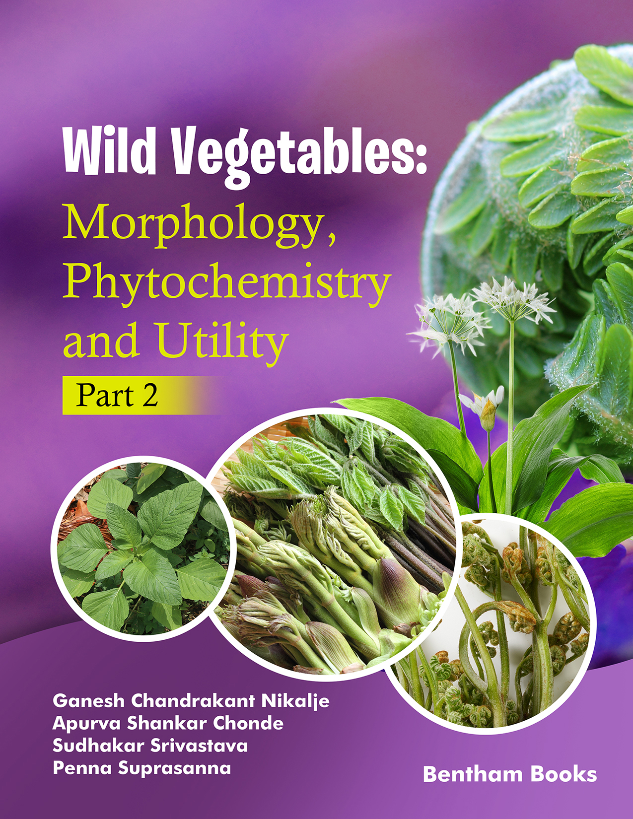 Wild Vegetables: Morphology, Phytochemistry and Utility - Part 2 Wild Vegetables: Morphology, Phytochemistry and Utility - Part 2