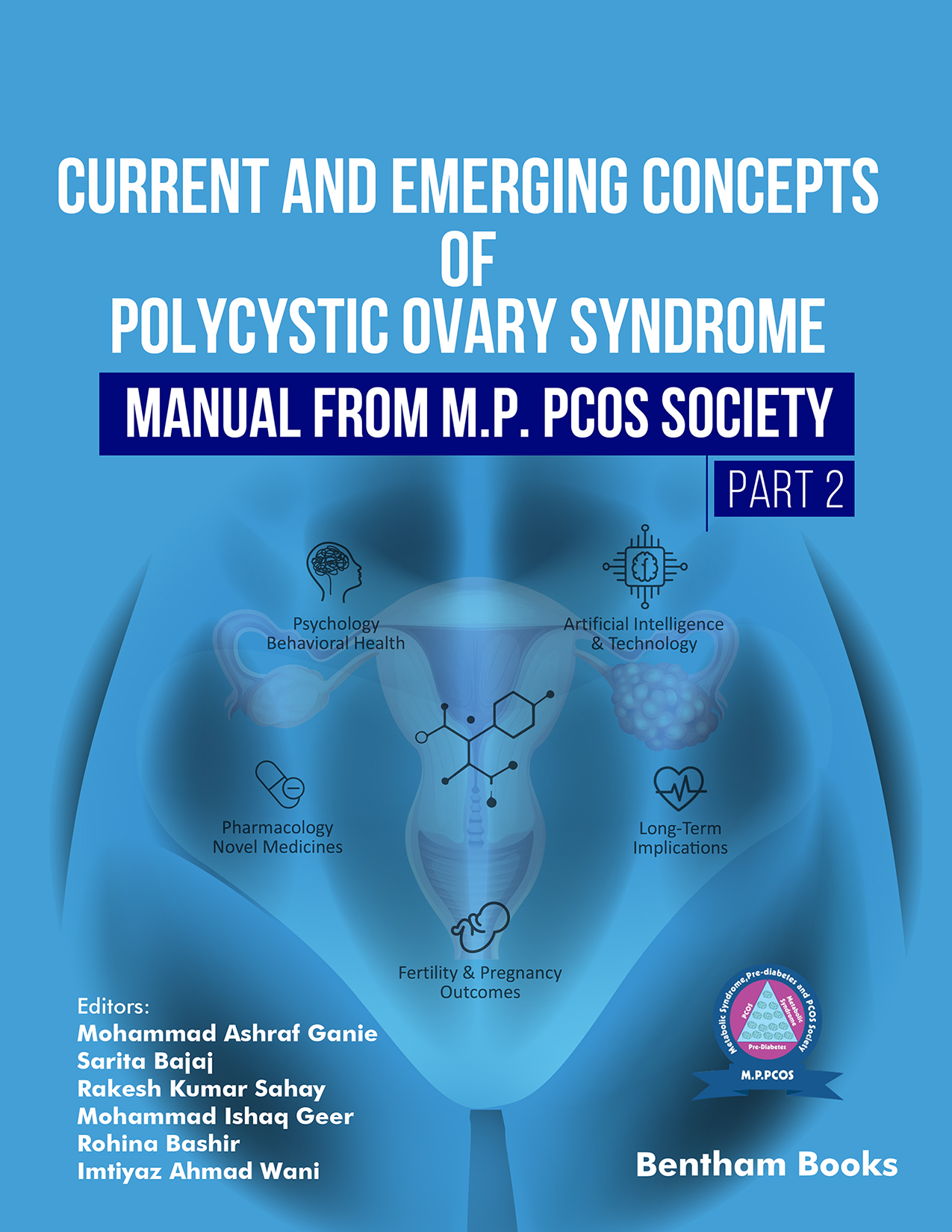 Current and Emerging Concepts of Polycystic Ovary Syndrome – Manual from M.P. PCOS Society (Part 2) Current and Emerging Concepts of Polycystic Ovary Syndrome – Manual from M.P. PCOS Society (Part 2)