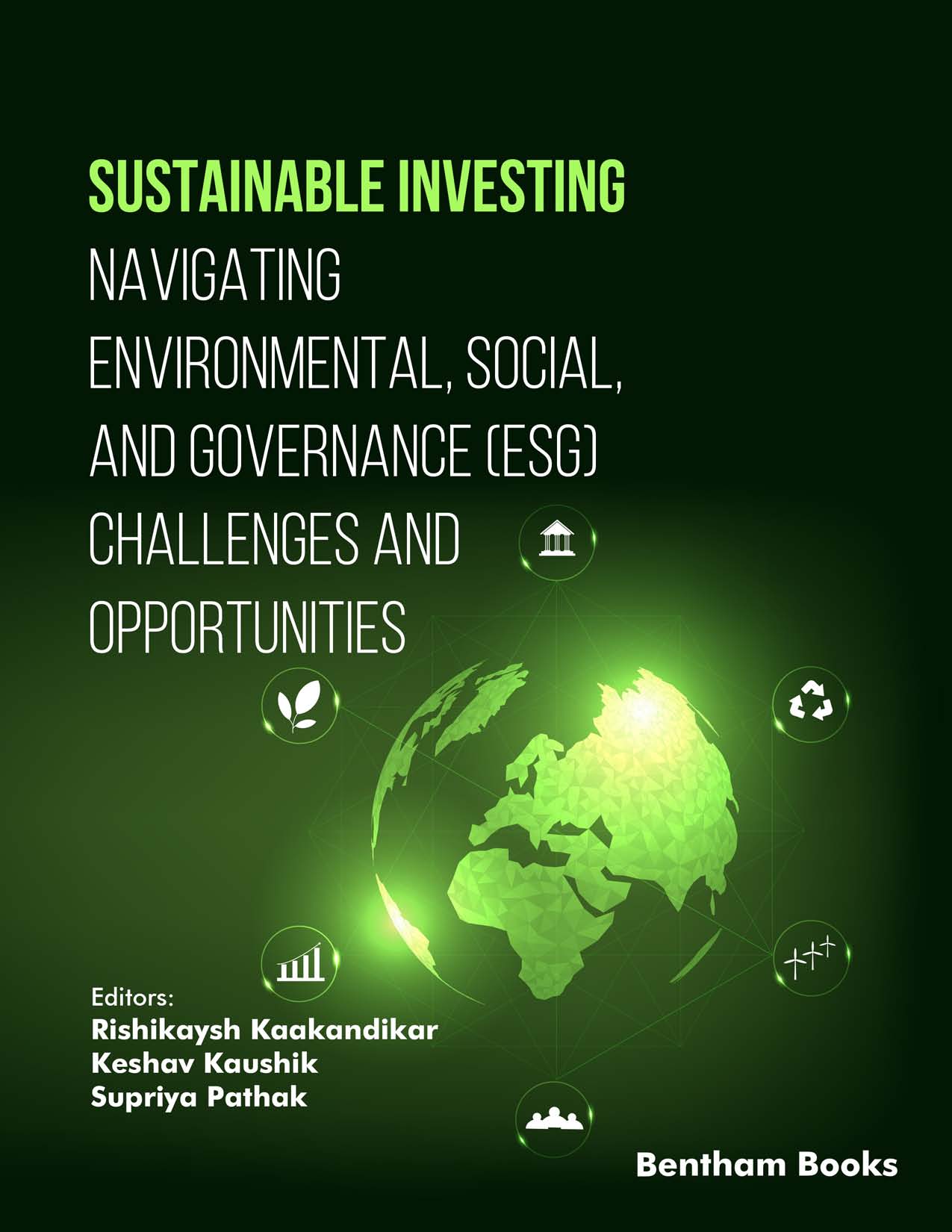 Sustainable Investing: Navigating Environmental, Social, and Governance (ESG) Challenges and Opportunities Sustainable Investing: Navigating Environmental, Social, and Governance (ESG) Challenges and Opportunities