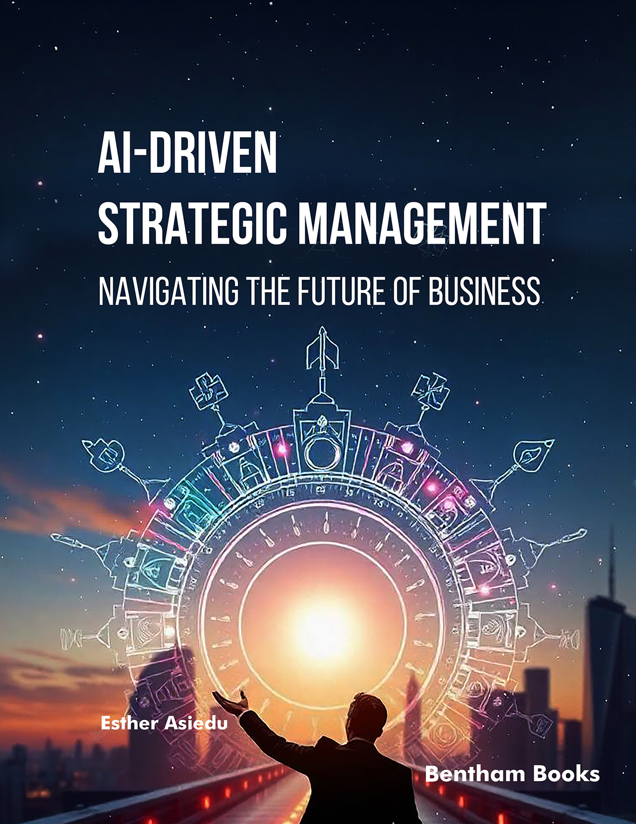 AI-driven Strategic Management: Navigating the Future of Business AI-driven Strategic Management: Navigating the Future of Business