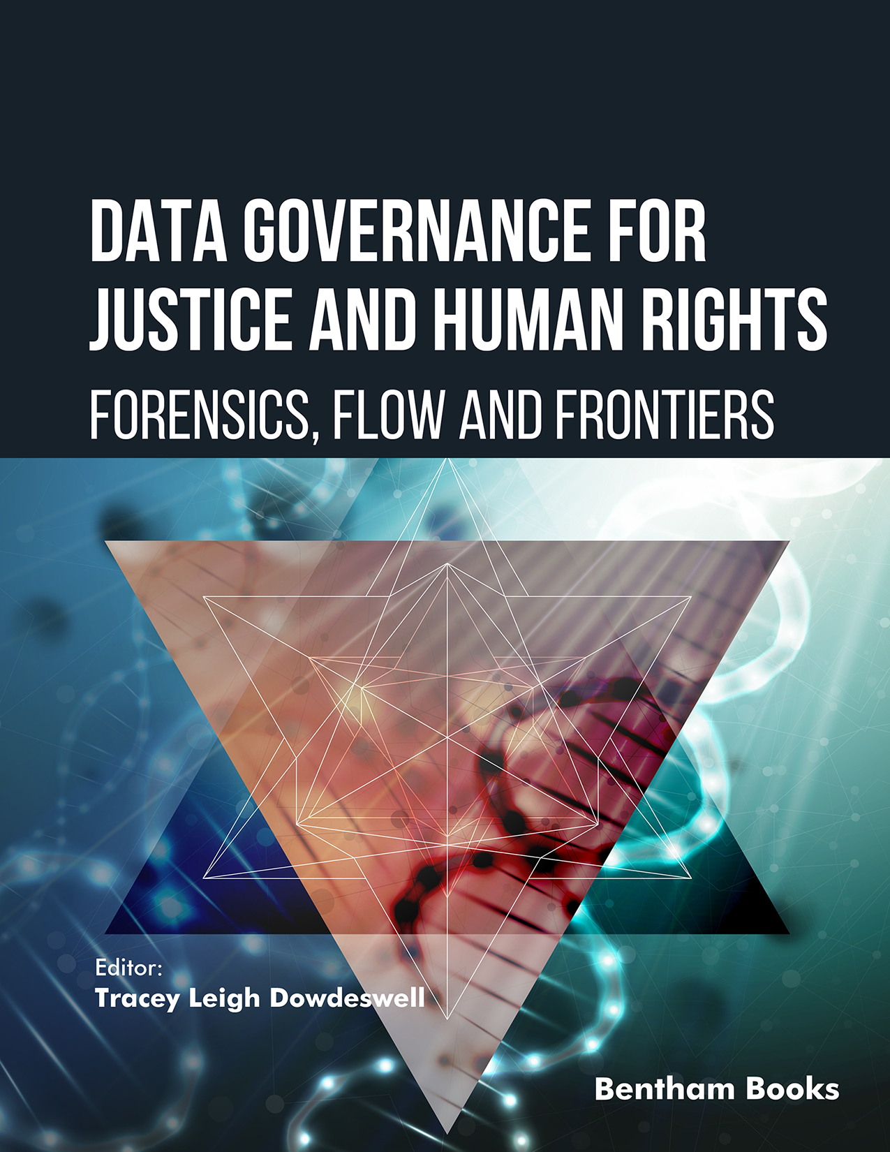 Data Governance for Justice and Human Rights: Forensics, Flow and Frontiers
