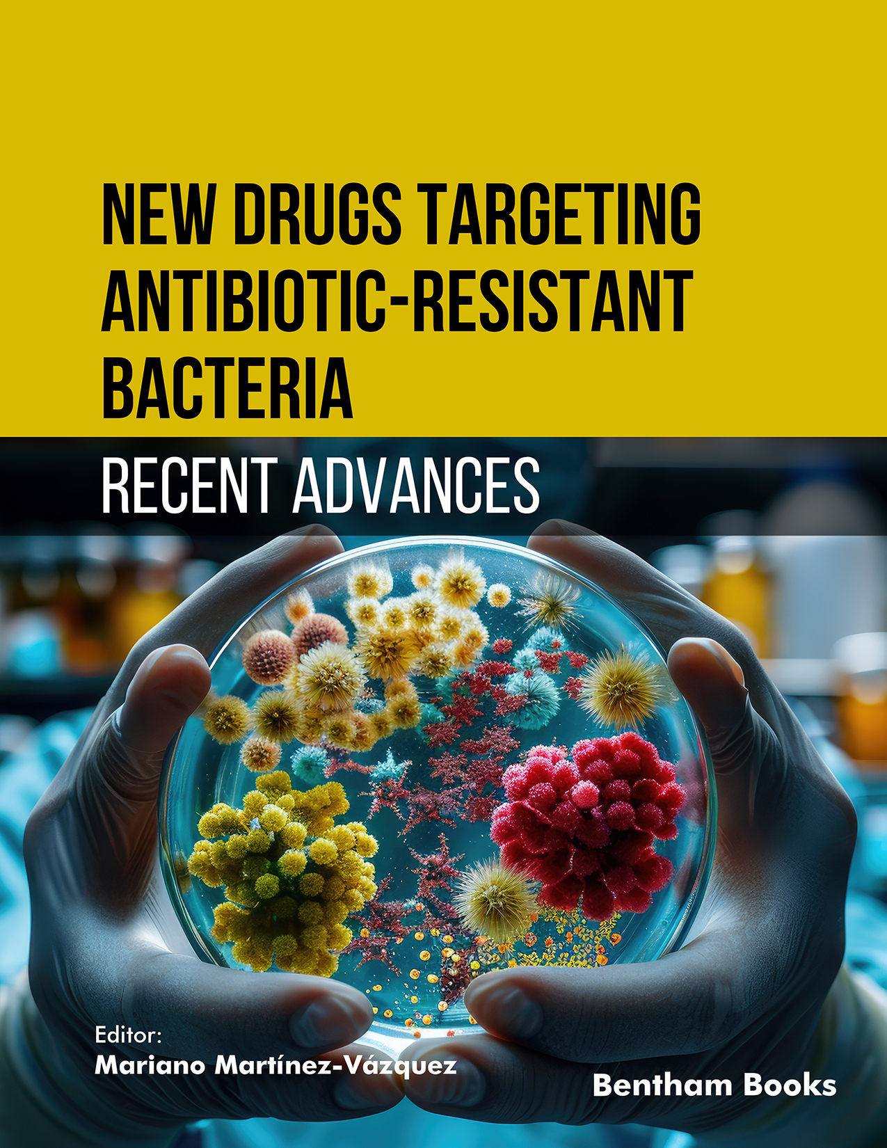 New Drugs Targeting Antibiotic-Resistant Bacteria: Recent Advances New Drugs Targeting Antibiotic-Resistant Bacteria: Recent Advances