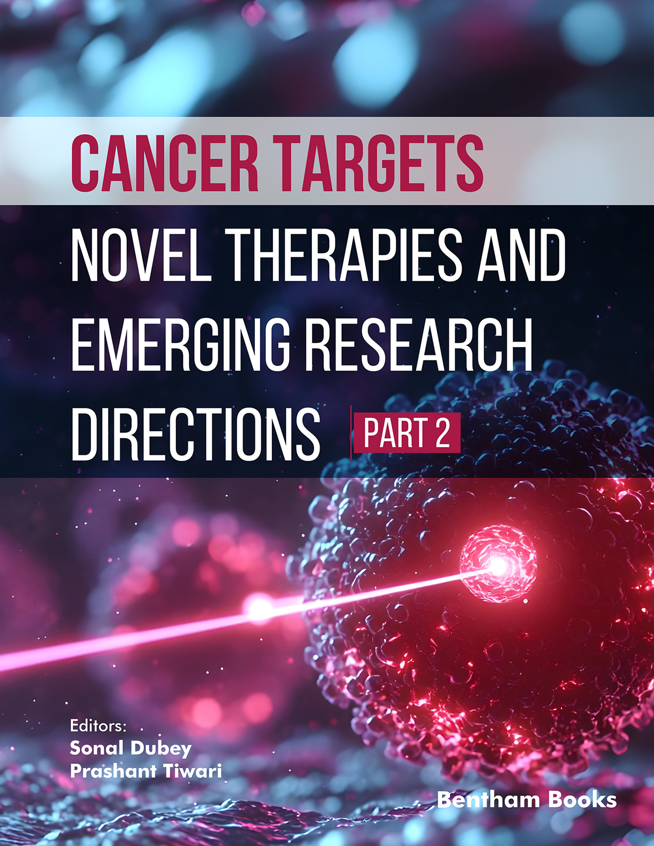 Cancer Targets: Novel Therapies and Emerging Research Directions-Part 2