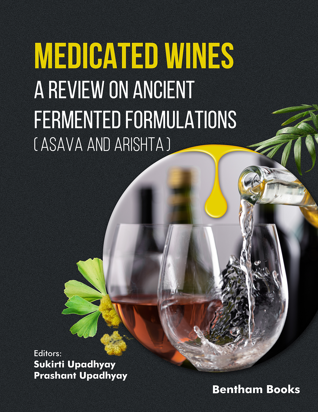 Medicated Wines: A Review on Ancient Fermented Formulations (Asava and Arishta)