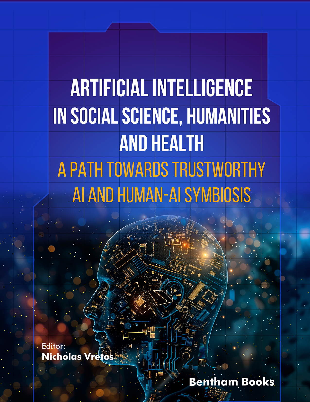Artificial Intelligence in Social Science, Humanities and Health: A Path Towards Trustworthy AI and Human-AI Symbiosis Artificial Intelligence in Social Science, Humanities and Health: A Path Towards Trustworthy AI and Human-AI Symbiosis